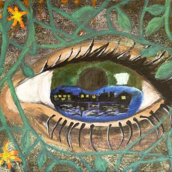 Manjot Kaur St Anne's College Kialla Year 9      In a Blink     Acrylic, Canvas Board      My artwork showcases the use of acrylic paint and gouache in a range of tones. My artwork displays an eye with a reflection of a city in it. I have also added vines